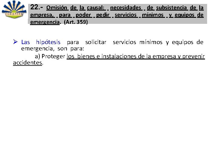 22. - Omisión de la causal: necesidades de subsistencia de la empresa, para poder