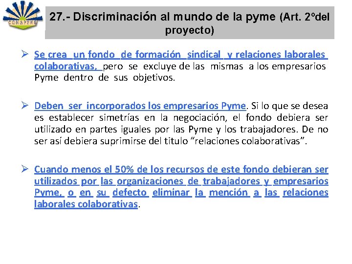27. - Discriminación al mundo de la pyme (Art. 2ºdel proyecto) Ø Se crea