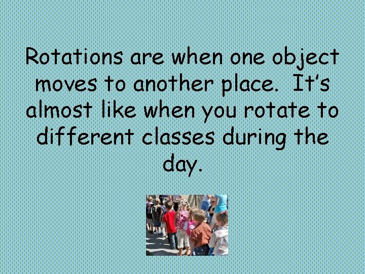 Things Moveable Rotation Rotations Rotations are when one object moves to