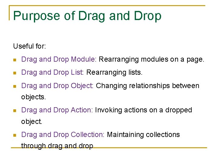 Purpose of Drag and Drop Useful for: n Drag and Drop Module: Rearranging modules