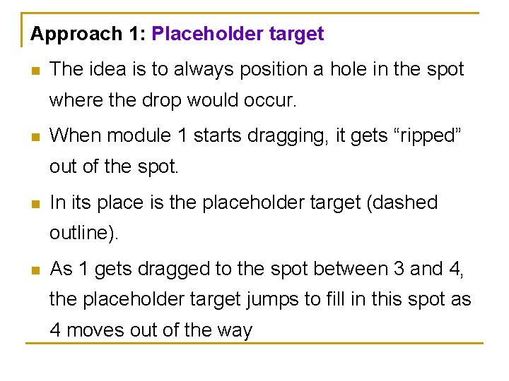 Approach 1: Placeholder target n The idea is to always position a hole in