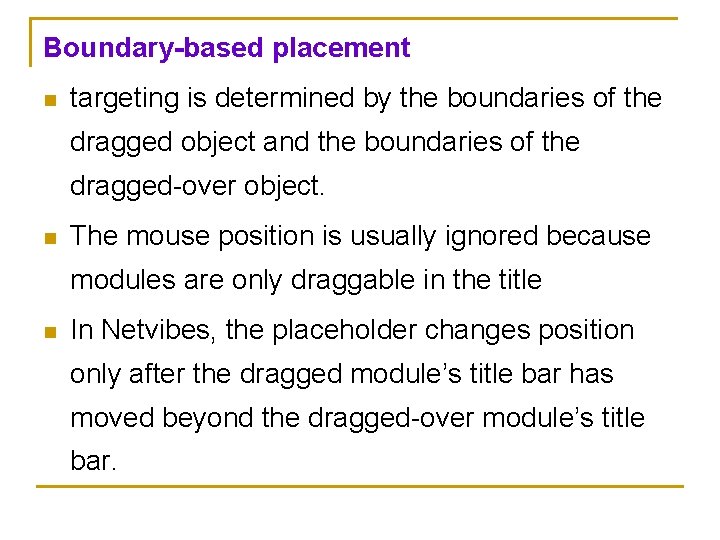 Boundary-based placement n targeting is determined by the boundaries of the dragged object and