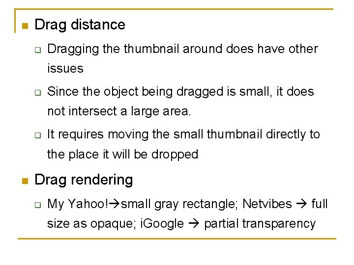 n Drag distance q Dragging the thumbnail around does have other issues q Since