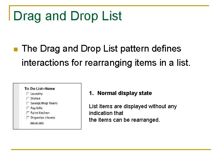 Drag and Drop List n The Drag and Drop List pattern defines interactions for