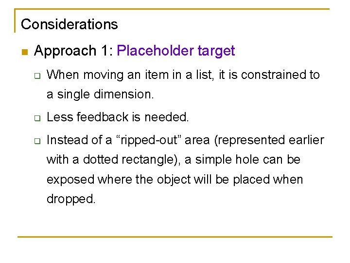 Considerations n Approach 1: Placeholder target q When moving an item in a list,