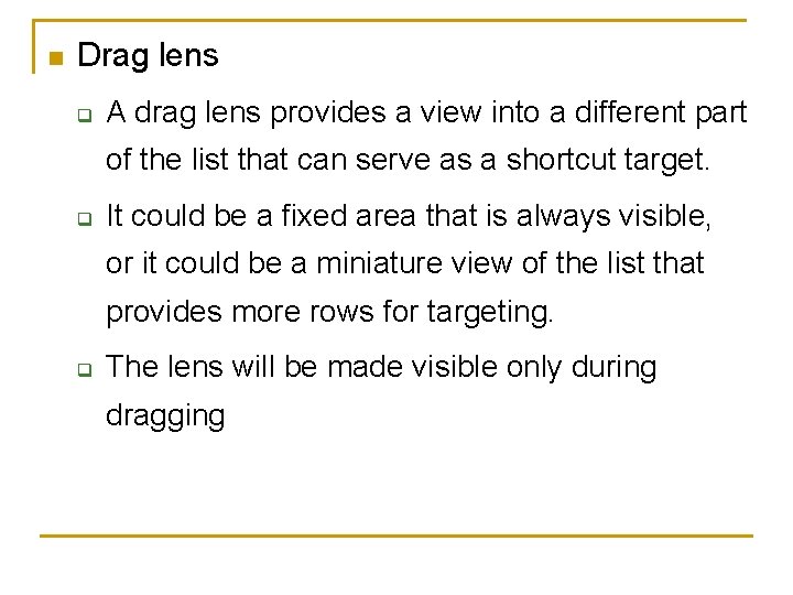 n Drag lens q A drag lens provides a view into a different part