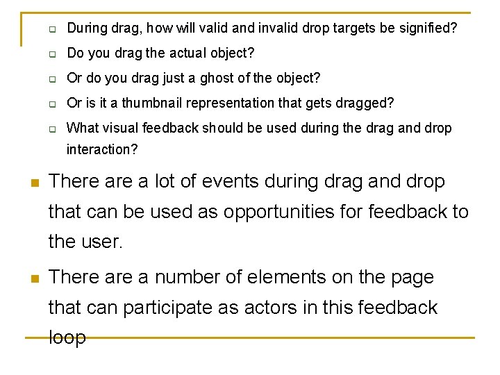 q During drag, how will valid and invalid drop targets be signified? q Do