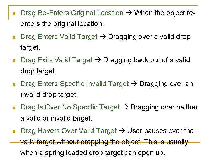 n Drag Re-Enters Original Location When the object reenters the original location. n Drag