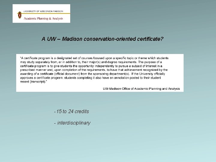 A UW – Madison conservation-oriented certificate? -15 to 24 credits - interdisciplinary 