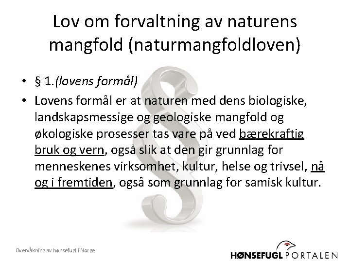 Lov om forvaltning av naturens mangfold (naturmangfoldloven) • § 1. (lovens formål) • Lovens