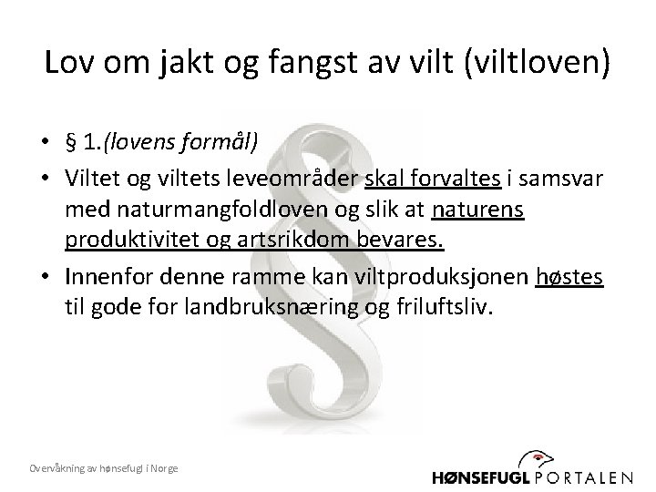 Lov om jakt og fangst av vilt (viltloven) • § 1. (lovens formål) •