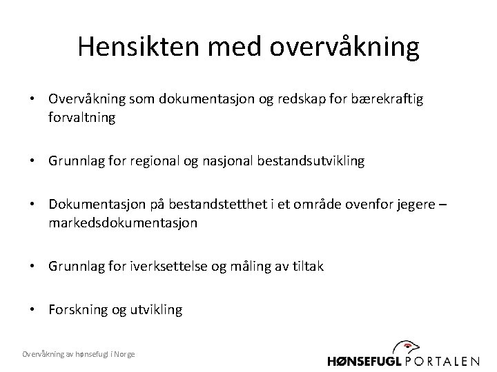 Hensikten med overvåkning • Overvåkning som dokumentasjon og redskap for bærekraftig forvaltning • Grunnlag