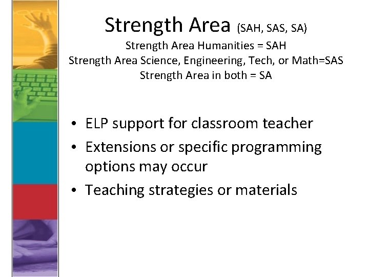 Strength Area (SAH, SAS, SA) Strength Area Humanities = SAH Strength Area Science, Engineering,