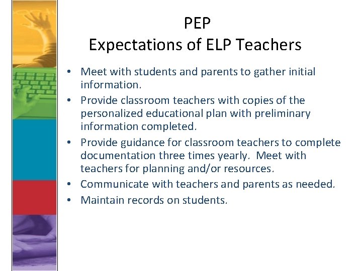 PEP Expectations of ELP Teachers • Meet with students and parents to gather initial