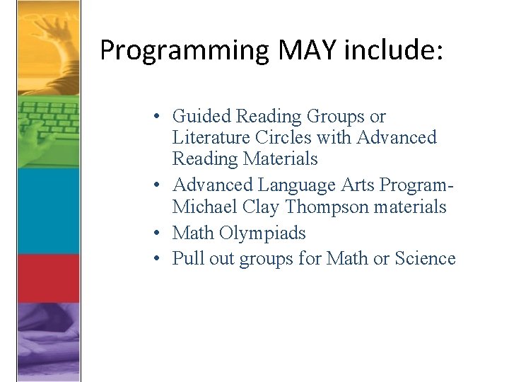 Programming MAY include: • Guided Reading Groups or Literature Circles with Advanced Reading Materials