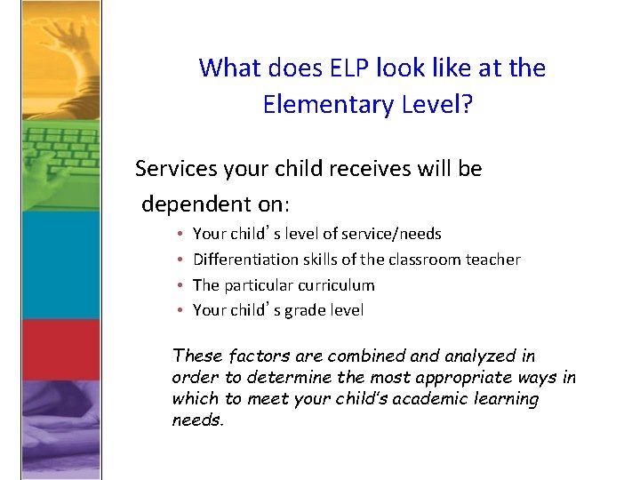 What does ELP look like at the Elementary Level? Services your child receives will