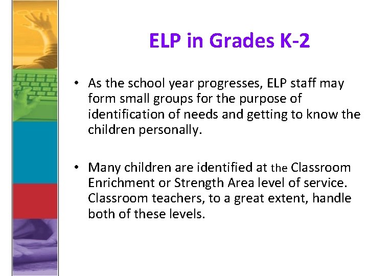 ELP in Grades K-2 • As the school year progresses, ELP staff may form