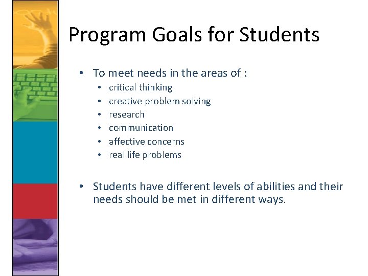 Program Goals for Students • To meet needs in the areas of : •