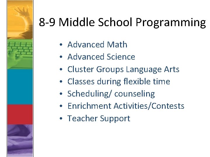 8 -9 Middle School Programming • • Advanced Math Advanced Science Cluster Groups Language