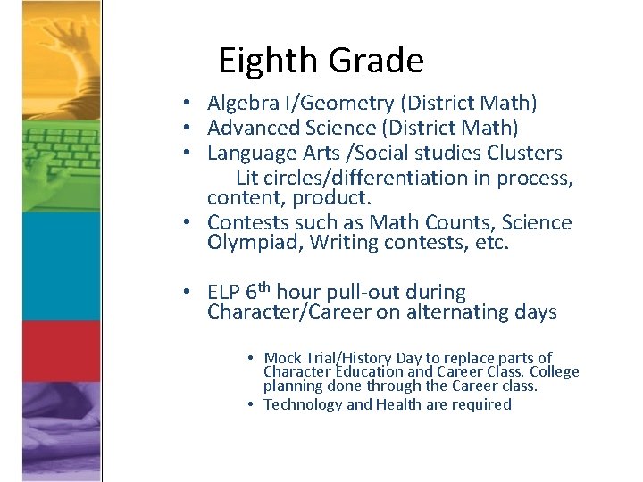 Eighth Grade • Algebra I/Geometry (District Math) • Advanced Science (District Math) • Language