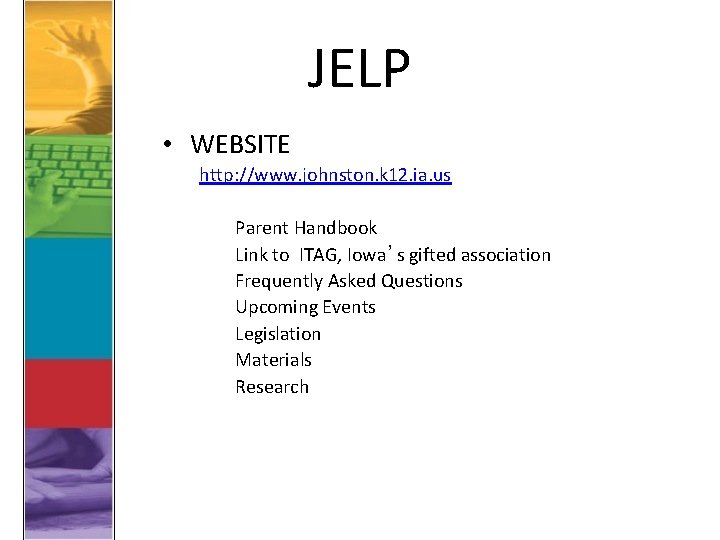 JELP • WEBSITE http: //www. johnston. k 12. ia. us Parent Handbook Link to