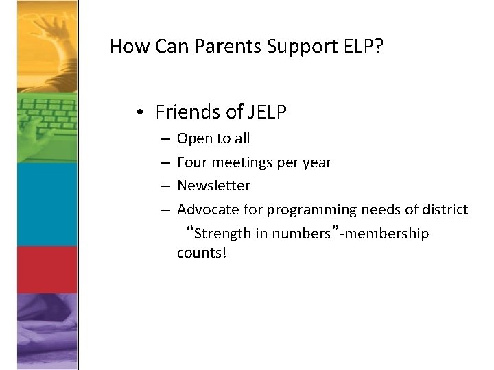 How Can Parents Support ELP? • Friends of JELP – – Open to all