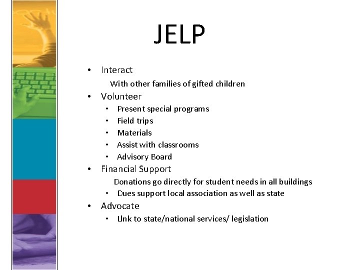JELP • Interact With other families of gifted children • Volunteer • • •