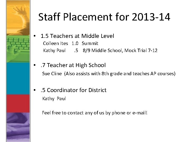 Staff Placement for 2013 -14 • 1. 5 Teachers at Middle Level Colleen Ites