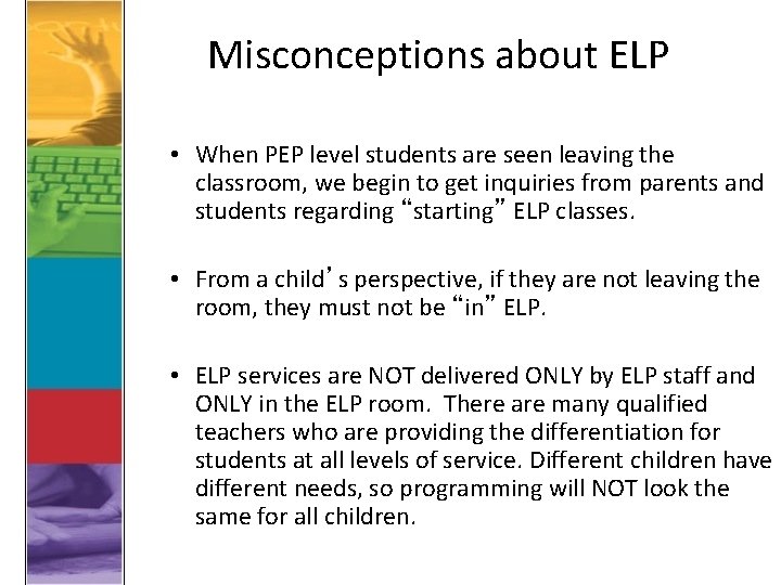 Misconceptions about ELP • When PEP level students are seen leaving the classroom, we