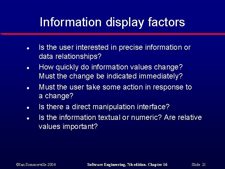 Information display factors l l l Is the user interested in precise information or