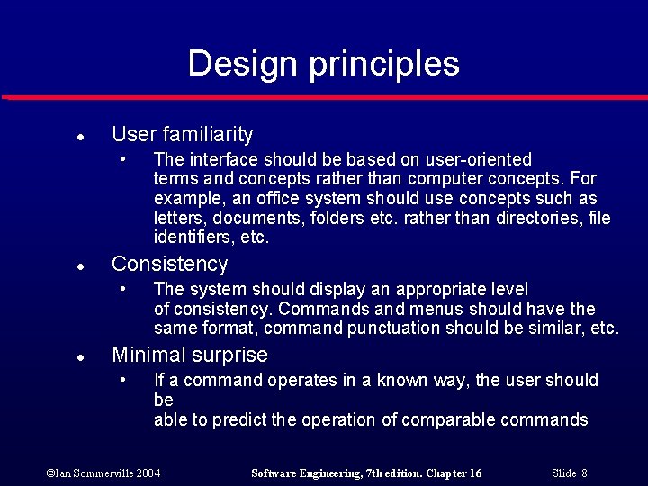 Design principles l User familiarity • l Consistency • l The interface should be