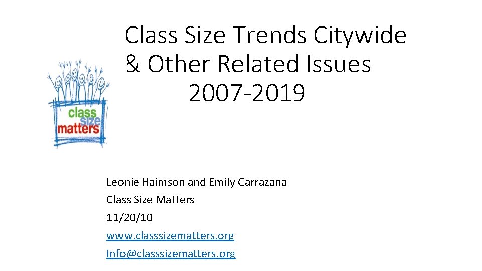 Class Size Trends Citywide & Other Related Issues 2007 -2019 Leonie Haimson and Emily