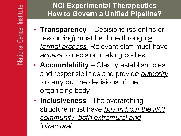NCI Experimental Therapeutics How to Govern a Unified Pipeline? • Transparency – Decisions (scientific