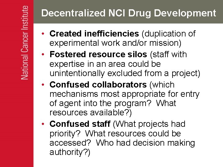 Decentralized NCI Drug Development • Created inefficiencies (duplication of experimental work and/or mission) •