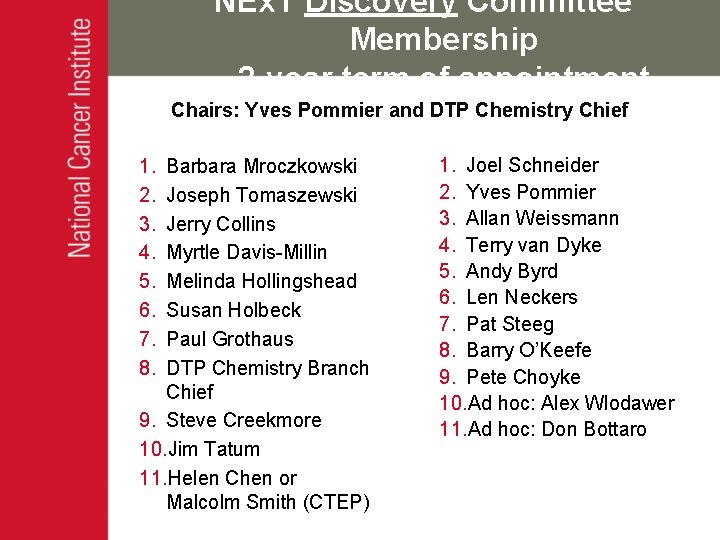 NEx. T Discovery Committee Membership 2 -year term of appointment Chairs: Yves Pommier and