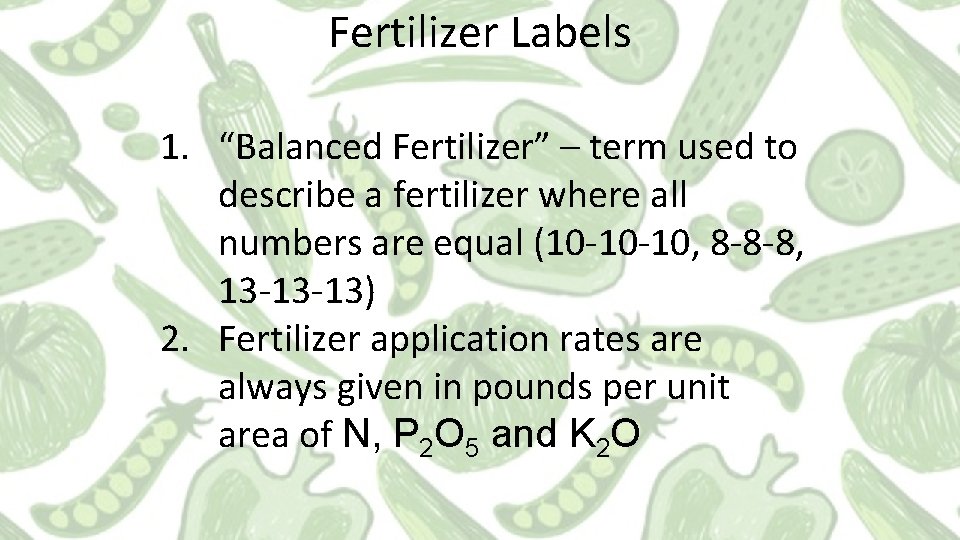 Fertilizer Labels 1. “Balanced Fertilizer” – term used to describe a fertilizer where all