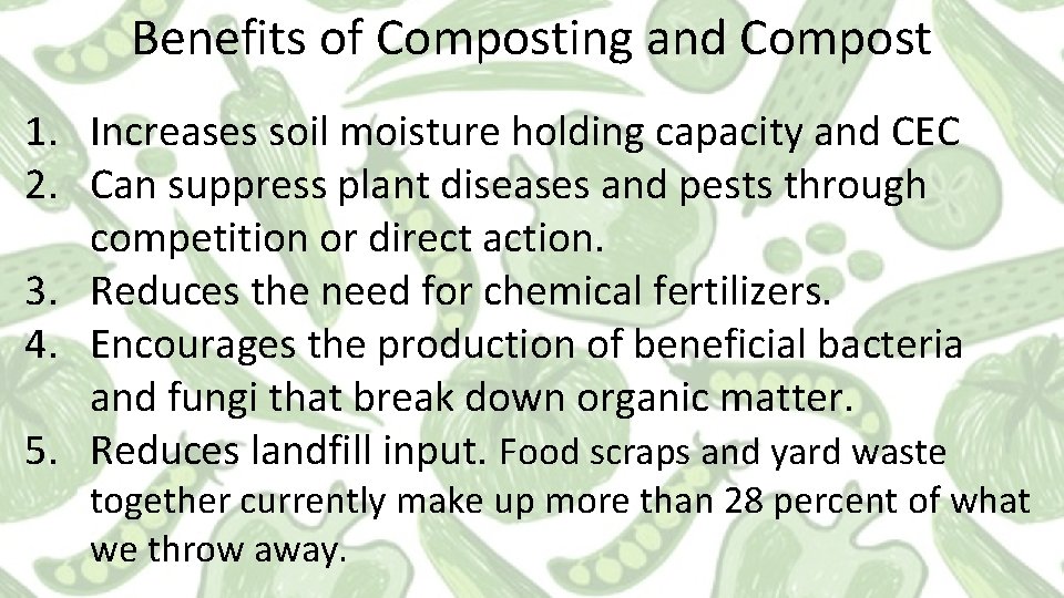 Benefits of Composting and Compost 1. Increases soil moisture holding capacity and CEC 2.