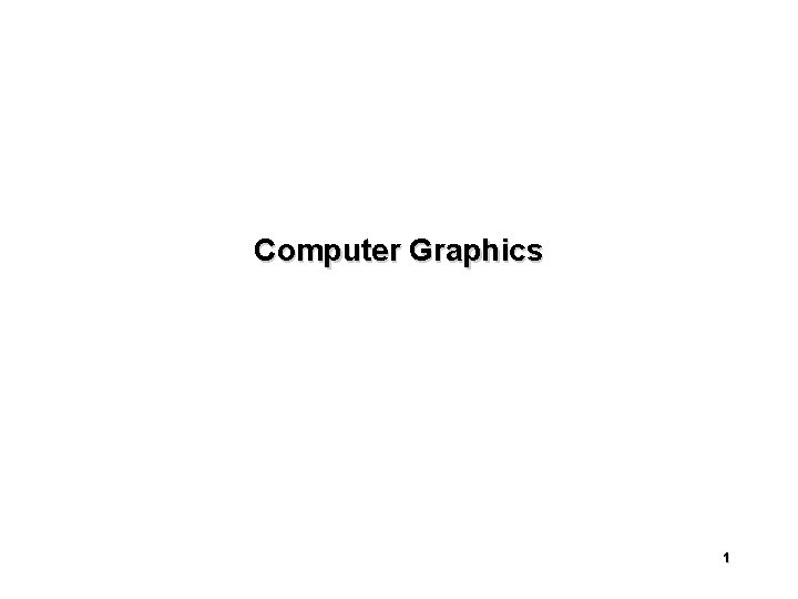 Computer Graphics 1 