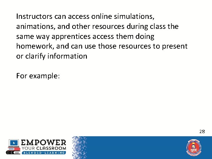 Instructors can access online simulations, animations, and other resources during class the same way