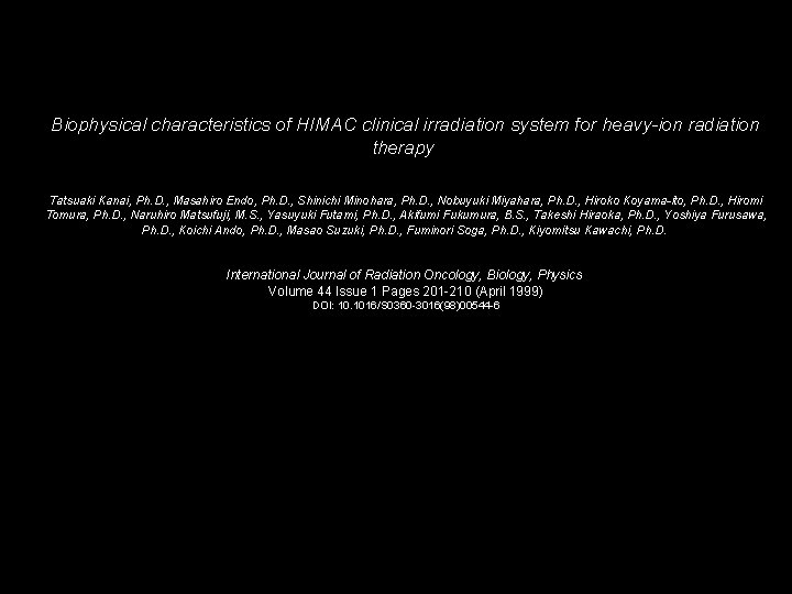 Biophysical characteristics of HIMAC clinical irradiation system for heavy-ion radiation therapy Tatsuaki Kanai, Ph.