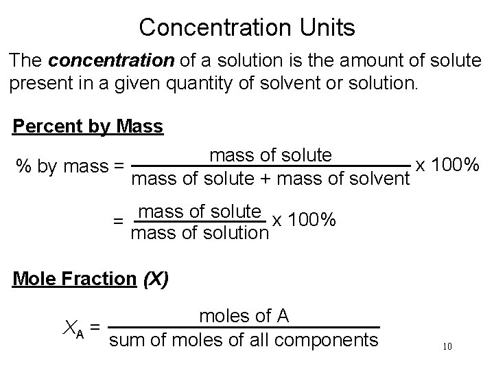 Concentration Units The concentration of a solution is the amount of solute present in