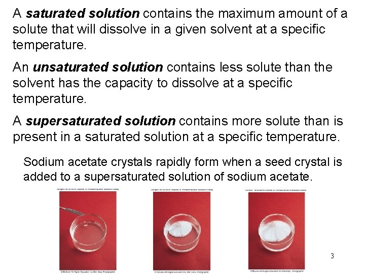 A saturated solution contains the maximum amount of a solute that will dissolve in