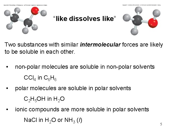 “like dissolves like” Two substances with similar intermolecular forces are likely to be soluble