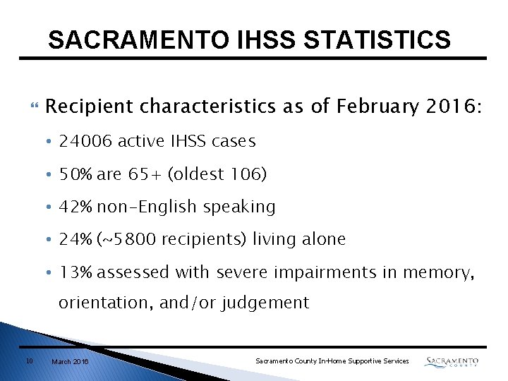 SACRAMENTO IHSS STATISTICS Recipient characteristics as of February 2016: • 24006 active IHSS cases SACRAMENTO IHSS STATISTICS Recipient characteristics as of February 2016: • 24006 active IHSS cases
