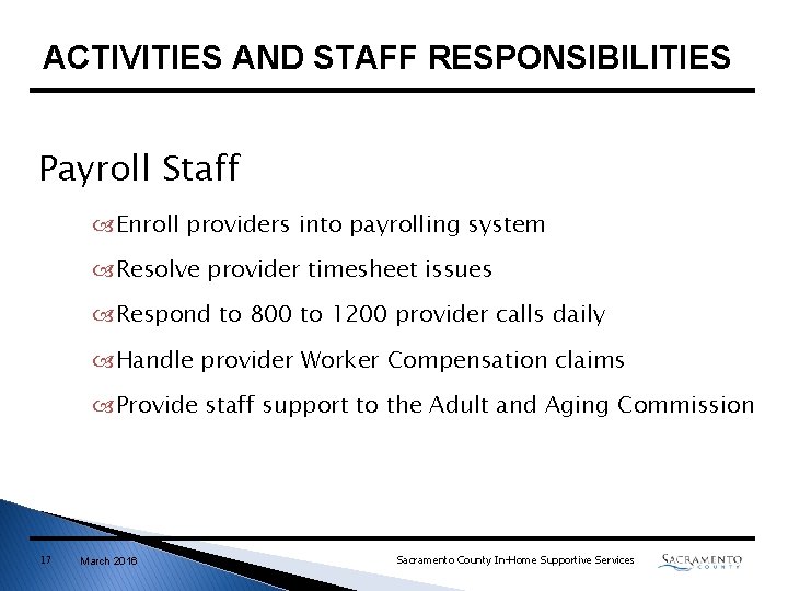 ACTIVITIES AND STAFF RESPONSIBILITIES Payroll Staff Enroll providers into payrolling system Resolve provider timesheet ACTIVITIES AND STAFF RESPONSIBILITIES Payroll Staff Enroll providers into payrolling system Resolve provider timesheet
