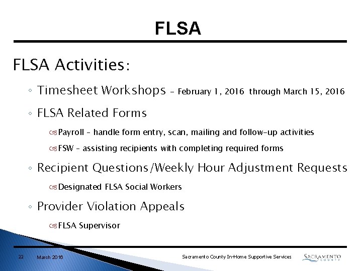 FLSA Activities: ◦ Timesheet Workshops - February 1, 2016 through March 15, 2016 ◦ FLSA Activities: ◦ Timesheet Workshops - February 1, 2016 through March 15, 2016 ◦