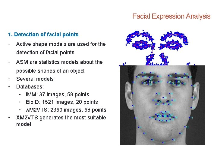Facial Expression Analysis 1. Detection of facial points • Active shape models are used