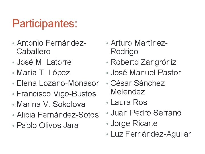 Participantes: • Antonio Fernández- Caballero • José M. Latorre • María T. López •