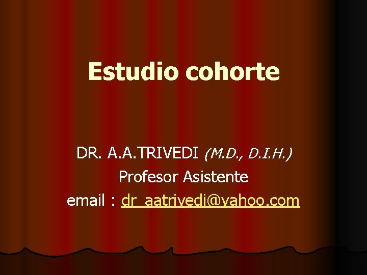 Estudio cohorte DR. A. A. TRIVEDI (M. D. , D. I. H. ) Profesor