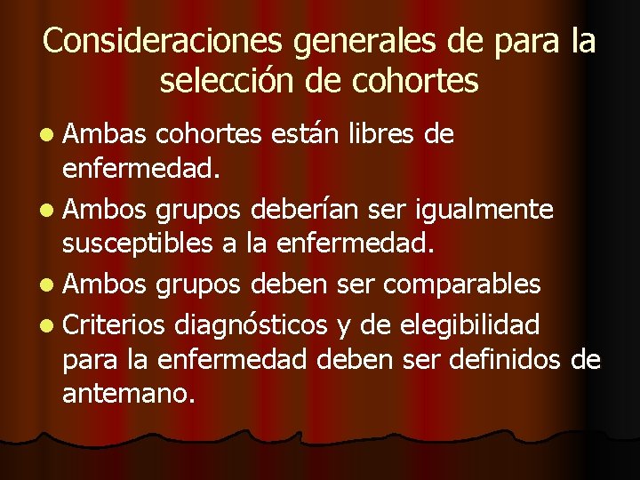 Consideraciones generales de para la selección de cohortes l Ambas cohortes están libres de